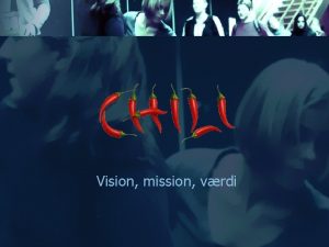 Vision mission vrdi Chilis visioner hvilken rolle skal