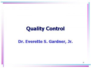 Quality Control Dr Everette S Gardner Jr 8