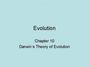 Evolution Chapter 10 Darwins Theory of Evolution The