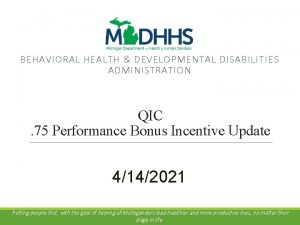 BEHAVIORAL HEALTH DEVELOPMENTAL DISABILITIES ADMINISTRATION QIC 75 Performance