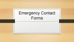 Emergency Contact Forms Emergency Contact Forms If an