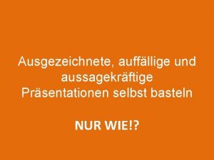 Ausgezeichnete auffllige und aussagekrftige Prsentationen selbst basteln NUR