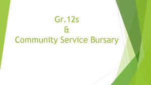 Gr 12 s Community Service Bursary Important Dates