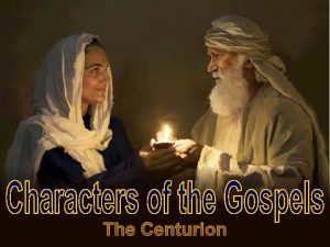 People of the Gospels Nobleman Centurion Jesus at