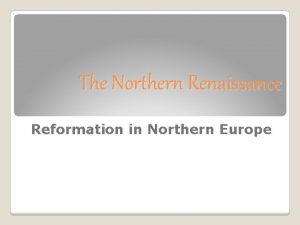 The Northern Renaissance Reformation in Northern Europe Mix