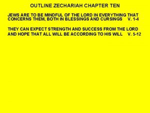 OUTLINE ZECHARIAH CHAPTER TEN JEWS ARE TO BE