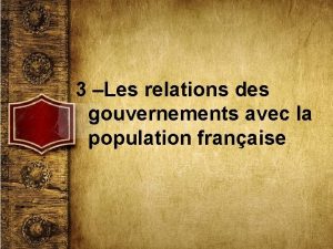 3 Les relations des gouvernements avec la population