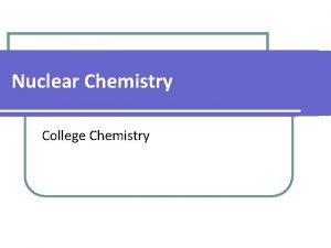Nuclear Chemistry College Chemistry Isotope Notation Atomic Mass