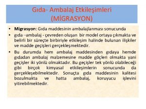 Gda Ambalaj Etkileimleri MGRASYON Migrasyon Gda maddesinin ambalajlanmas