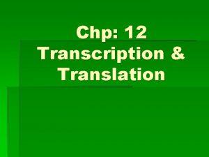 Chp 12 Transcription Translation Genes and Proteins Proteins