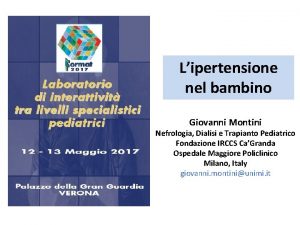 Lipertensione nel bambino Giovanni Montini Nefrologia Dialisi e