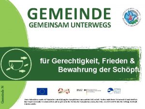 GEMEINDE GEMEINSAM UNTERWEGS Gemeinde N fr Gerechtigkeit Frieden