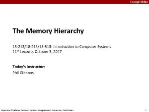 Carnegie Mellon The Memory Hierarchy 15 21318 21315