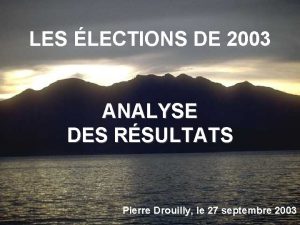 LES LECTIONS DE 2003 ANALYSE DES RSULTATS Pierre