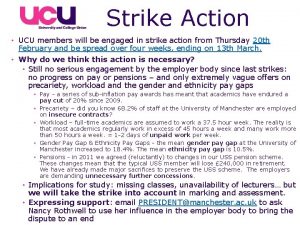 Strike Action UCU members will be engaged in