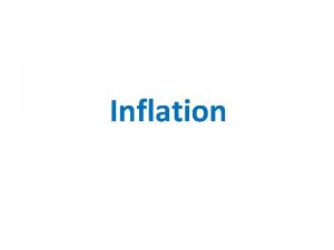 Inflation Inflation An increase in the general average