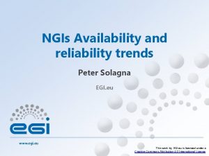 NGIs Availability and reliability trends Peter Solagna EGI