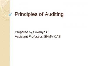 Principles of Auditing Prepared by Sowmya S Assistant