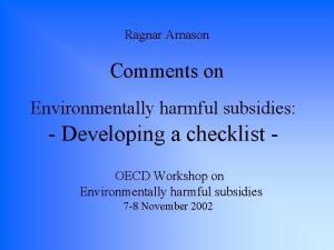 Ragnar Arnason Comments on Environmentally harmful subsidies Developing