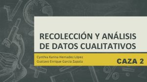 RECOLECCIN Y ANLISIS DE DATOS CUALITATIVOS Cynthia Karina