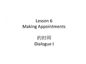 Lesson 6 Making Appointments Dialogue I Pinyin Exercises1