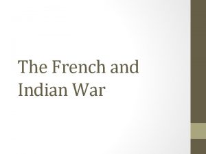 The French and Indian War British and French
