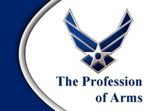 The Profession of Arms Overview The Nature of