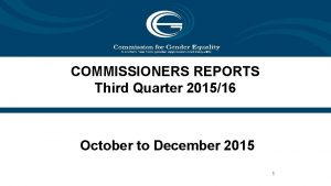 COMMISSIONERS REPORTS Third Quarter 201516 October to December