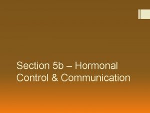 Section 5 b Hormonal Control Communication Internal Communication