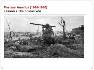 Postwar America 1945 1960 Lesson 2 The Korean