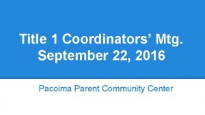 Title 1 Coordinators Mtg September 22 2016 Pacoima