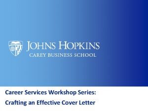 Career Services Workshop Series Crafting an Effective Cover