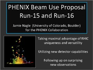 PHENIX Beam Use Proposal Run15 and Run16 Jamie