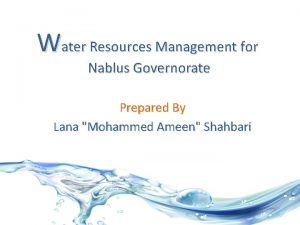 Water Resources Management for Nablus Governorate Prepared By