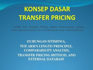 KONSEP DASAR TRANSFER PRICING Istilah lain Transfer Pricing