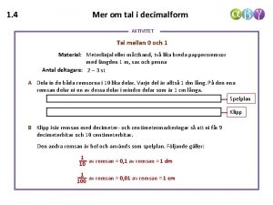 1 4 Mer om tal i decimalform AKTIVITET