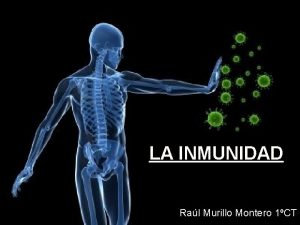 LA INMUNIDAD Ral Murillo Montero 1CT La inmunidad