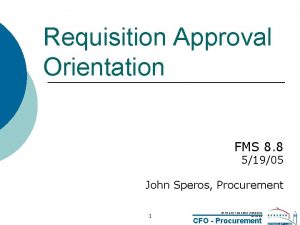 Requisition Approval Orientation FMS 8 8 51905 John