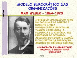 MODELO BUROCRTICO DAS ORGANIZAES MAX WEBER 1864 1920