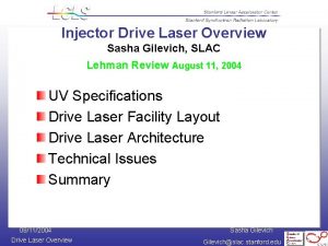 Injector Drive Laser Overview Sasha Gilevich SLAC Lehman
