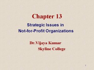 Chapter 13 Strategic Issues in NotforProfit Organizations Dr