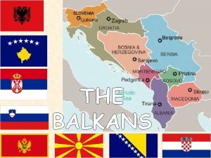 THE BALKANS Yugoslavia Created after World War I