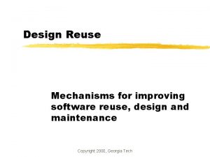 Design Reuse Mechanisms for improving software reuse design