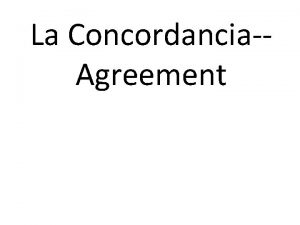 La ConcordanciaAgreement La concordancia Reglas Universalesuniversal rules Agree