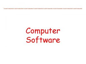 Computer fundamentals Computer fundamentals Computer Software What is