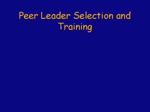 Peer Leader Selection and Training Peer Leader Selection