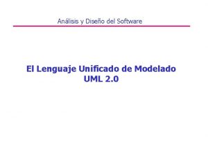 Anlisis y Diseo del Software El Lenguaje Unificado