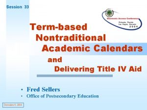 Session 33 Termbased Nontraditional Academic Calendars and Delivering