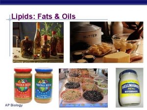 Lipids Fats Oils AP Biology Lipids Lipids are