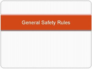 General Safety Rules General Safety Rules for Tech